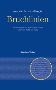 Title: Bruchlinien Band 1: Vorlesungen zur österreichischen Literatur 1945 bis 1990, Author: Wendelin Schmidt-Dengler