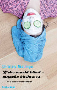 Title: Aktion Streicheleinheiten: Liebe macht blind Teil 5, Author: Christine Nöstlinger