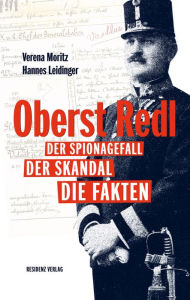 Title: Oberst Redl: Der Spionagefall, der Skandal, die Fakten, Author: Hannes Leidinger