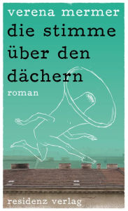 Title: die stimme über den dächern, Author: Verena Mermer