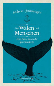 Title: Von Walen und Menschen: Eine Reise durch die Jahrhunderte, Author: Andreas Tjernshaugen