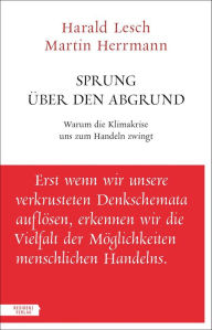 Title: Sprung über den Abgrund: Warum die Klimakrise uns zum Handeln zwingt, Author: Harald Lesch