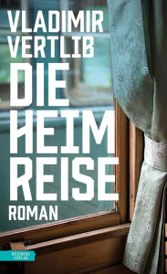 Title: Die Heimreise, Author: Vladimir Vertlib