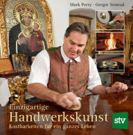 Title: Einzigartige Handwerkskunst: Kostbarkeiten für ein ganzes Leben, Author: Mark Perry