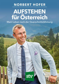 Title: AUFSTEHEN für Österreich: Mein Leben nach der Querschnittslähmung, Author: Norbert Hofer