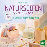 Title: Naturseifen selbst sieden: Anleitungen ? Rezepte ? Tipps & Tricks, Author: Ingeborg Josel