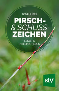 Title: Pirsch & Schusszeichen: Lesen & interpretieren, Author: Toni Huber