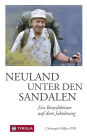 Neuland unter den Sandalen: Ein Benediktiner auf dem Jakobsweg
