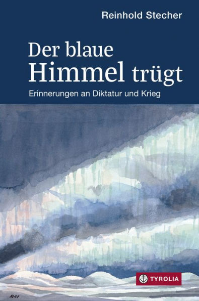 Der blaue Himmel trügt: Erinnerungen an Diktatur und Krieg. Mit Aquarellen und Zeichnungen des Autors