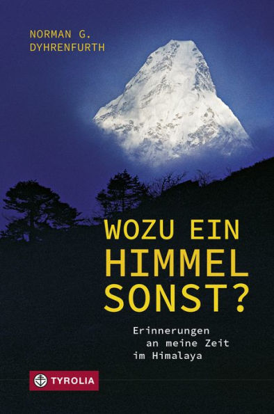 Wozu ein Himmel sonst?: Erinnerungen an meine Zeit im Himalaya