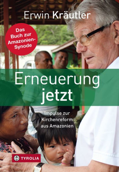 Erneuerung jetzt: Impulse zur Kirchenreform aus Amazonien