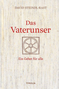 Title: Das Vaterunser: Ein Gebet für alle, Author: David Steindl-Rast