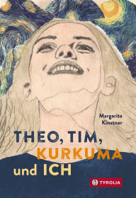 Title: Theo, Tim, Kurkuma und ich, Author: Margarita Kinstner