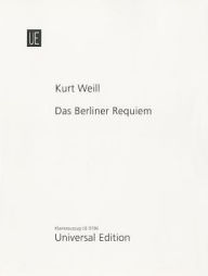 Title: Das Berliner Requiem Vocal Score: Vocal Score, Author: Kurt Weill