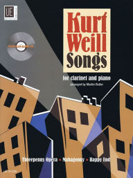 Title: Kurt Weill Songs: Clarinet and Piano with CD of Performance and Play-Along Tracks Book/CD, Author: Kurt Weill