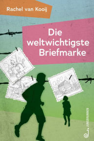Title: Die weltwichtigste Briefmarke, Author: Rachel van Kooij