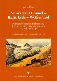 Title: Schwarzer Himmel - Kalte Erde - Weißer Tod: Wanderheuschrecken, Hagelschläge, Kältewellen und Lawinenkatastrophen im 