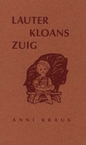 Title: Lauter kloans Zuig: Tiroler Mundartgedichte, Author: Anni Kraus