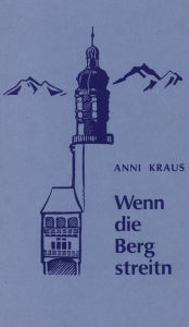 Title: Wenn die Berg streitn, Author: Anni Kraus