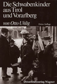 Title: Die Schwabenkinder aus Tirol und Vorarlberg, Author: Otto Uhlig