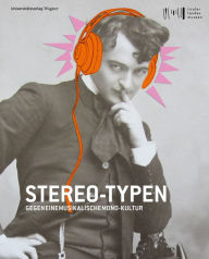 Title: Stereo-Typen. Gegen eine musikalische Monokultur: Katalog zur Ausstellung im Ferdinandeum, Author: Tiroler Landesmuseen