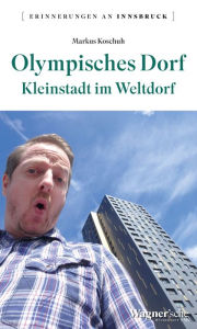 Title: Olympisches Dorf: Kleinstadt im Weltdorf, Author: Markus Koschuh