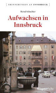 Title: Aufwachsen in Innsbruck, Author: Bernd Schuchter