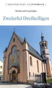 Title: Zweierlei Dreiheiligen: Erinnerungen an Innsbruck, Author: Monika Fabjan