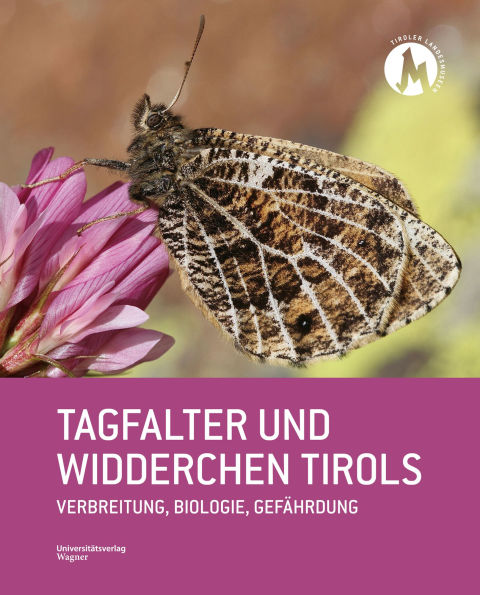 Tagfalter und Widderchen Tirols: Verbreitung, Biologie, Gefährdung
