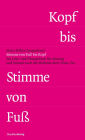 Stimme von Fuß bis Kopf: Ein Lehr- und Übungsbuch für Atmung und Stimme nach der Methode Atem-Tonus-Ton