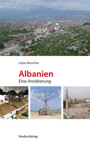 Title: Albanien. Eine Annäherung, Author: Lukas Morscher