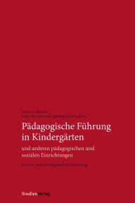 Title: Pädagogische Führung in Kindergärten und anderen pädagogischen und sozialen Einrichtungen: Ein Lehr- und Trainingsbuch für die Leitung, Author: Walter A. Fischer