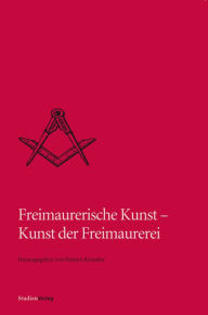 Title: Freimaurerische Kunst - Kunst der Freimaurerei, Author: Helmut Reinalter