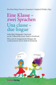 Title: Eine Klasse - zwei Sprachen Una classe - due lingue: Zehn Jahre bilingualer Unterricht an der Volksschule Innere Stadt in Innsbruck Dieci anni di insegnamento bilingue alla scuola primaria 