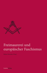 Title: Freimaurerei und europäischer Faschismus, Author: Helmut Reinalter