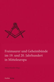 Title: Freimaurer und Geheimbünde im 19. und 20. Jahrhundert in Mitteleuropa, Author: Helmut Reinalter