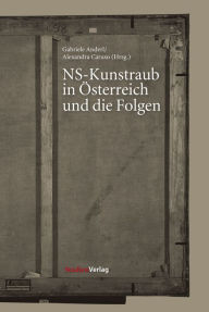 Title: NS-Kunstraub in Österreich und die Folgen, Author: Gabriele Anderl