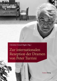 Title: Zur internationalen Rezeption der Dramen von Peter Turrini, Author: Christine Grond-Rigler