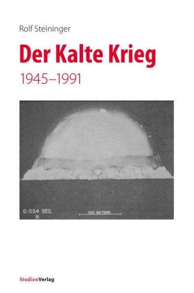 Der Kalte Krieg: 1945-1991