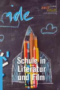 Title: Schule in Literatur und Film, Author: ide - informationen zur deutschdidaktik