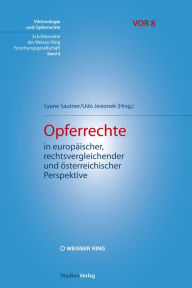 Title: Opferrechte in europäischer, rechtsvergleichender und österreichischer Perspektive, Author: Udo Jesionek