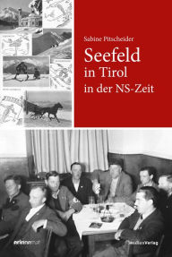 Title: Seefeld in Tirol in der NS-Zeit, Author: Sabine Pitscheider