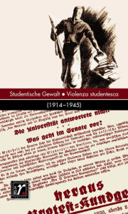 Title: Geschichte und Region/Storia e regione 28/1 (2019): Studentische Gewalt/Violenza studentesca (1914-1945), Author: Martin Göllnitz