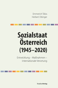 Title: Sozialstaat Österreich (1945-2020): Entwicklung - Maßnahmen - internationale Verortung, Author: Emmerich Tálos