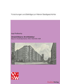 Title: Unsichtbare Architektur: Bauen im Austrofaschismus: Wien 1933/1934-1938, Author: Inge Podbrecky