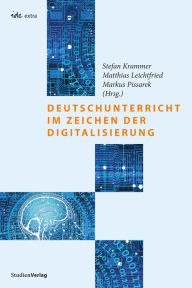 Title: Deutschunterricht im Zeichen der Digitalisierung, Author: Stefan Krammer