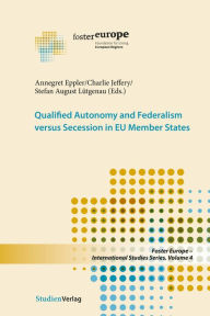 Title: Qualified Autonomy and Federalism versus Secession in EU Member States, Author: Annegret Eppler