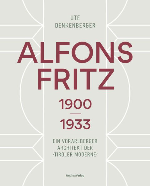 Alfons Fritz 1900-1933: Ein Vorarlberger Architekt der 