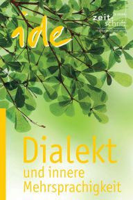 Title: Dialekt und innere Mehrsprachigkeit: Dialekt als Thema und Medium des Deutschunterrichts, Author: ide - information für deutschdidaktik