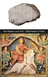 Title: Geschichte und Region/Storia e regione 33/1 (2024): Von Raetien nach Tirol/Della Raetia al Tirolo, Author: Geschichte und Region